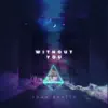 Without You (Radio Edit) - Single album lyrics, reviews, download