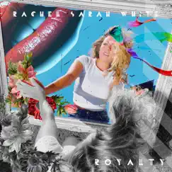 Royalty - Single by Rachel White album reviews, ratings, credits