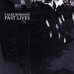 Caleb Burhans: Past Lives by Caleb Burhans, Duo Harpverk, JACK Quartet & Simon Jermyn album reviews, ratings, credits