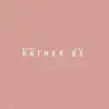 Rather Be (feat. No1-Noah) - Single album lyrics, reviews, download