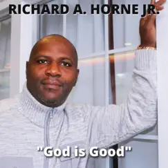 God is Good - Single by Richard A. Horne Jr. album reviews, ratings, credits