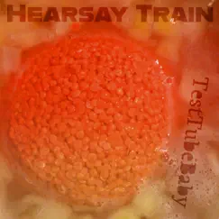 Hearsay Train - EP by TestTubeBaby album reviews, ratings, credits