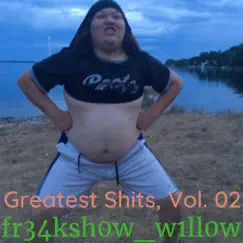 Greatest S***s, Vol. 02 by Fr34ksh0w_w1ll0w album reviews, ratings, credits