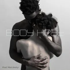 Body Heat (feat. ManLikeAyi) Song Lyrics