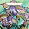 Orquídea album lyrics, reviews, download