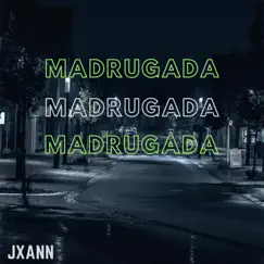 Madrugada - Single by JXANN album reviews, ratings, credits