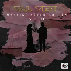 Tal Vez (feat. Sco) - Single by Makkine seven golden album reviews, ratings, credits