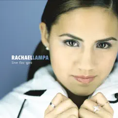 Live for You by Rachael Lampa album reviews, ratings, credits