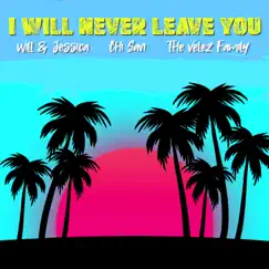 I Will Never Leave You (feat. Chi Savi) Song Lyrics