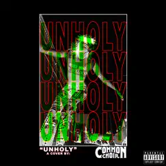 Unholy (Cover) - Single by Common Choir album reviews, ratings, credits
