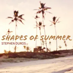 Shades of Summer - Single by Stephen Duros album reviews, ratings, credits