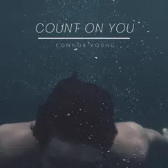 Count On You - Single by Connor Young album reviews, ratings, credits