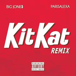Kit Kat (feat. Parisalexa) [Remix] - Single by BIG Jone$ album reviews, ratings, credits