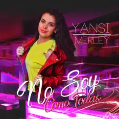 No Soy Como Todas (feat. Daniel Salazar) - Single by Yansi Merley album reviews, ratings, credits