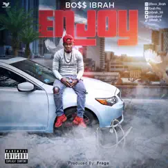 Enjoy - Single by BOSS IBRAH album reviews, ratings, credits