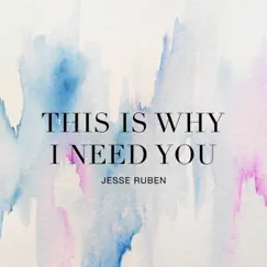 This Is Why I Need You - Single by Jesse Ruben album reviews, ratings, credits