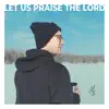 Let Us Praise the Lord - Single album lyrics, reviews, download