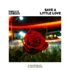 Save a Little Love (feat. Uchii) - Single album lyrics, reviews, download