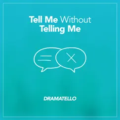 Tell Me Without Telling Me - Single by Dramatello album reviews, ratings, credits