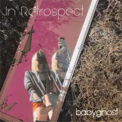 In Retrospect - Single by Babyghost album reviews, ratings, credits