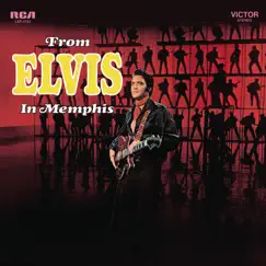 From Elvis in Memphis by Elvis Presley album reviews, ratings, credits