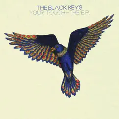 Your Touch - The EP by The Black Keys album reviews, ratings, credits