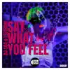 Say What You Feel - Single album lyrics, reviews, download