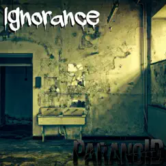 Ignorance - Single by Paranoid album reviews, ratings, credits