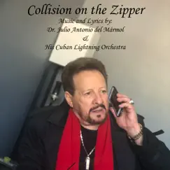 Collision on the Zipper - Single by Dr. Julio Antonio Del Marmol & His Cuban Lightning Orchestra album reviews, ratings, credits