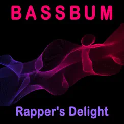 Rapper's Delight - Single by Bassbum album reviews, ratings, credits