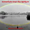 Somewhere over the Rainbow - Single album lyrics, reviews, download