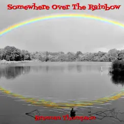 Somewhere over the Rainbow - Single by Brennan Thompson album reviews, ratings, credits