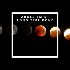 Long Time Gone - Single by AdoeL Smidt album reviews, ratings, credits