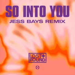 So Into You (Jess Bays Remix) - Single by Lost + Found album reviews, ratings, credits