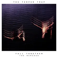 Fall Together (The Remixes) - EP by The Temper Trap album reviews, ratings, credits
