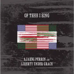 Of Thee I Sing (feat. Liberty Under Grace & David Michael Wyatt) - Single by Ajahni Perrin album reviews, ratings, credits