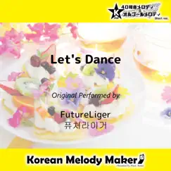 Let's Dance (Original Performed by FutureLiger)(Polyphonic Melody Short Version) Song Lyrics