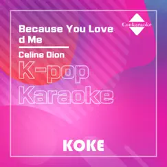 Because You Loved Me : Originally Performed By Celine Dion (Karaoke Verison) Song Lyrics