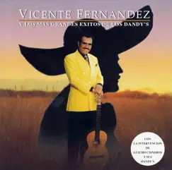 Vicente Fernández y los Más Grandes Éxitos de los Dandy's by Vicente Fernández album reviews, ratings, credits