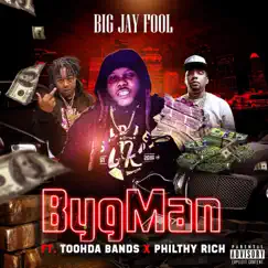 Bygman (feat. Toohda Band$ & Philthy Rich) - Single by Big JayFool album reviews, ratings, credits