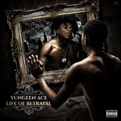 Life of Betrayal by Yungeen Ace album reviews, ratings, credits