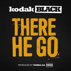 There He Go - Single by Kodak Black album reviews, ratings, credits