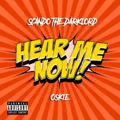 Hear Me Now - Single by Scando The Darklord & Oskie album reviews, ratings, credits