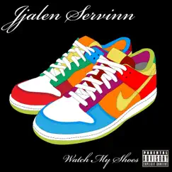 Watch My Shoes - Single by Jjalen Servinn album reviews, ratings, credits
