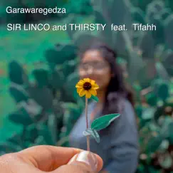 Garawaregedza (feat. Tifahh) - Single by Sir Linco & Thirsty album reviews, ratings, credits