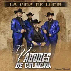 La Vida de Lucio - Single by Los Varones de Culiacán album reviews, ratings, credits