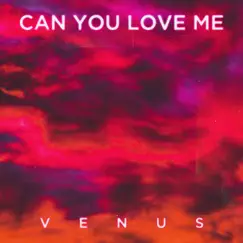 Can You Love Me - Single by Venus album reviews, ratings, credits