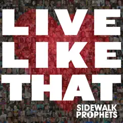 Live Like That by Sidewalk Prophets album reviews, ratings, credits