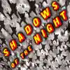 Shadows of the Night - Single album lyrics, reviews, download