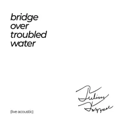 Bridge Over Troubled Water (Live) - Single by Julian Jazzar album reviews, ratings, credits